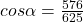 cos \alpha=\frac{576}{625}