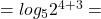 Rendered by QuickLaTeX.com =log_52^{4+3} =