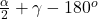 \frac{\alpha}{2}+\gamma-180^o
