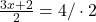 \frac{3x+2}{2}=4/\cdot 2