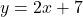 y=2x+7