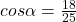 cos \alpha=\frac{18}{25}