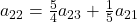 a_{22}=\frac{5}{4}a_{23}+\frac{1}{5}a_{21}