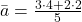 \bar{a}=\frac{3\cdot4+2\cdot2}{5}