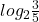 log_{2}\frac{3}{5}