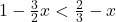 1-\frac{3}{2}x<\frac{2}{3}-x
