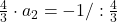 \frac{4}{3}\cdot a_2=-1 /:\frac{4}{3}