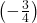 \left(-\frac{3}{4}\right)