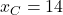 x_C=14