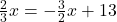 \frac{2}{3}x=-\frac{3}{2}x+13