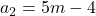 a_2=5m-4