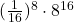 (\frac{1}{16})^8\cdot 8^{16}