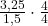 \frac{3,25}{1,5}\cdot \frac{4}{4}