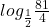 Rendered by QuickLaTeX.com log_{\frac{1}{2}}\frac{81}{4}