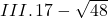 III. \,  17-\sqrt{48}