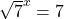 \sqrt{7}^x=7