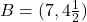 B=(7, 4\frac{1}{2})
