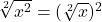\sqrt[2]{x^2}=(\sqrt[2]{x})^2
