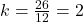 k=\frac{26}{12}=2