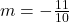 m=-\frac{11}{10}
