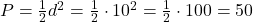 P=\frac{1}{2}d^2=\frac{1}{2}\cdot 10^2=\frac{1}{2}\cdot 100=50