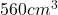 560 cm^3