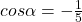 cos \alpha=- \frac{1}{5}