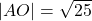 |AO|=\sqrt{25}