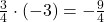 \frac{3}{4}\cdot(-3)=-\frac{9}{4}