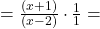 =\frac{(x+1)}{(x-2)}\cdot\frac{1}{1}=