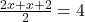 \frac{2x+x+2}{2}=4