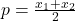 p=\frac{x_1+x_2}{2}