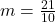 m=\frac{21}{10}