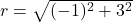 r=\sqrt{(-1)^2+3^2}
