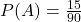 P(A)=\frac{15}{90}