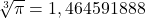 \sqrt[3]{\pi}=1,464591888