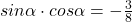sin\alpha\cdot cos \alpha=-\frac{3}{8}