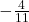 -\frac{4}{11}