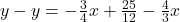 y-y=-\frac{3}{4}x+\frac{25}{12}-\frac{4}{3}x