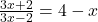 \frac{3x+2}{3x-2}=4-x