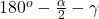 180^o-\frac{\alpha}{2}-\gamma