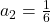a_2=\frac{1}{6}