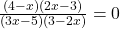 \frac{(4-x)(2x-3)}{(3x-5)(3-2x)}=0