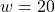 w=20
