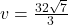 v=\frac{32\sqrt{7}}{3}
