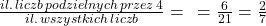 \frac{il. \, liczb \, podzielnych \, przez \, 4}{il. \, wszystkich \, liczb}=\frac{}{}=\frac{6}{21}=\frac{2}{7}