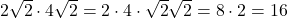 2\sqrt{2}\cdot4\sqrt{2}=2\cdot4\cdot\sqrt{2}\sqrt{2}=8\cdot2=16