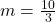 m=\frac{10}{3}