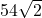 54\sqrt{2}