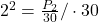 2^2=\frac{P_2}{30}/\cdot 30